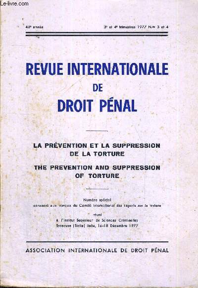 REVUE INTERNATIONALE DE DROIT PENAL - LA PREVENTION ET LA SUPPRESSION DE LA TORTURE - 48E ANNEE - 3E ET 4E TRIMESTRES 1977 - N 3 ET 4