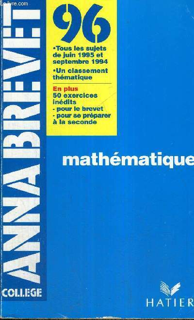 MATHEMATIQUES - COLLEGE ENNA BREVET - TOUS LES SUJETS DE JUIN 1995 ET SEPTEMBRE 1994 - UN CLASSEMENT THEMATIQUE - 50 EXERCICES INEDITS