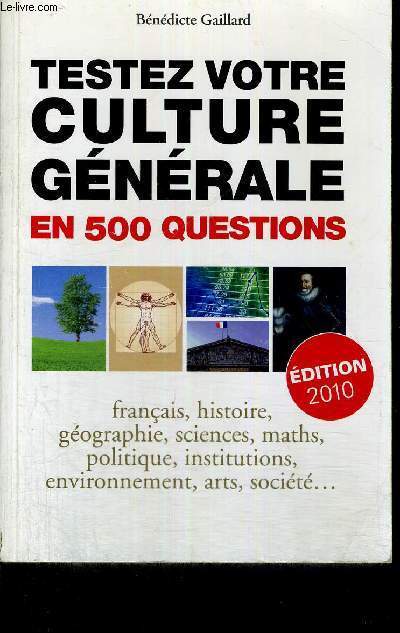 TESTEZ VOTRE CULTURE GENERALE - EN 500 QUESTIONS