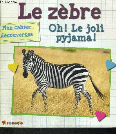 LE ZEBRE- OH! LE JOLI PYJAMA ! - MON CAHIER DECOUVERTES