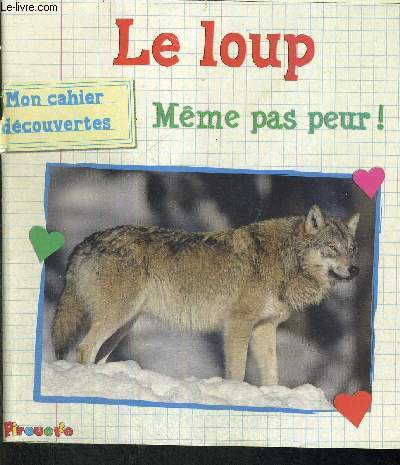 LE LOUP - MEME PAS PEUR ! - MON CAHIER DECOUVERTES