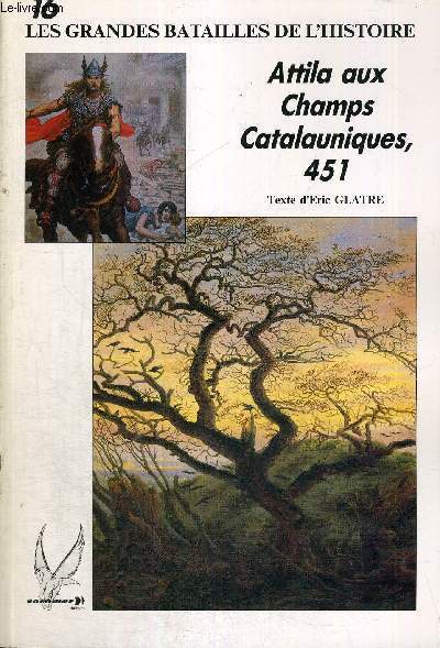 LES GRANDES BATAILLES DE L'HISTOIRE - N16 - ATTILA AUX CHAMPS CATALAUNIQUES - 451
