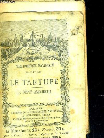 THEATRE DE MOLIERE - LE TARTUFE - LE DEPIT AMOUREUX - BIBLIOTHEQUE NATIONALE