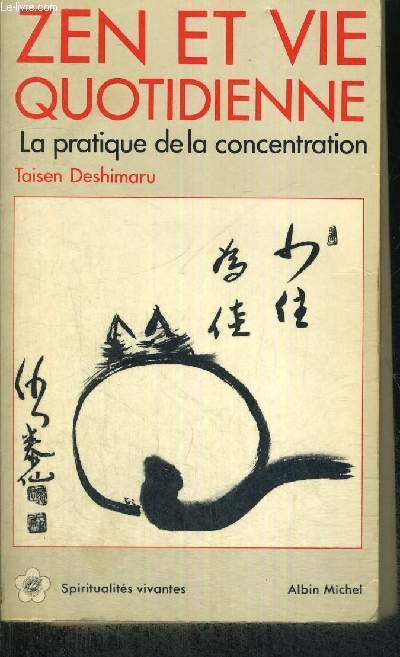 ZEN ET VIE QUOTIDIENNE - LA PRATIQUE DE LA CONCENTRATION