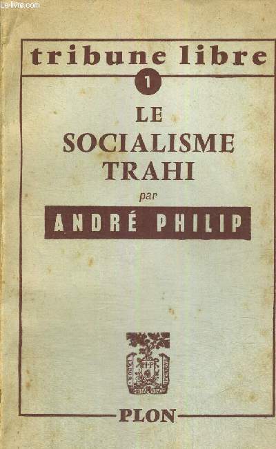 LE SOCIALISME TRAHI - COLLECTION TRIBUNE LIBRE - N1