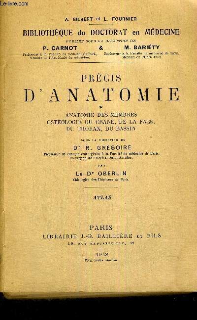PRECIS D'ANATOMIE - ANATOMIE DES MEBRES OSTEOLOGIE DU CRANE, DE LA FACE, DU THORAX, DU BASSIN - BIBLIOTHEQUE DU DOCTORAT EN MEDECINE - TOME 1