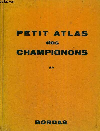 PETIT ATLAS DES CHAMPIGNONS - TOME 2 - OUVRAGE PUBLIE SOUS LE PATRONAGE DE LA SOCIETE MYCOLOGIQUE DE FRANCE