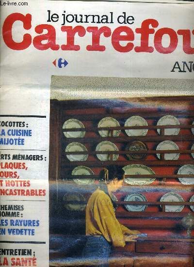 LE JOURNAL DE CARREFOUR - ANGLET - COCOTTES : LA CUISINE MIJOTEE - ARTS MENAGERS : PLAQUES, FOURS ET HOTTES ENCASTRABLES - CHEMISE HOMME : LES RAYURES EN VEDETTE - ENTRETIEN LA SANTE DE VOS MEUBLES.