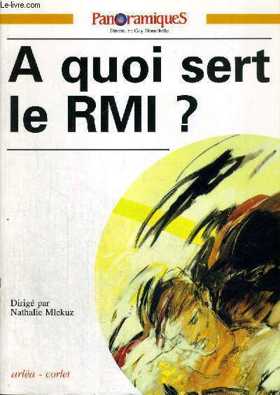 PANORAMIQUES - POLITIQUES, CULTURES ET SOCIETES - N27 - 4E TRIMESTRE 1996 - A QUOI SERT LE RMI ?