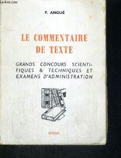 LE COMMENTAIRE DE TEXTE - GRANDS CONCOURS SCIENTIFIQUES & TECHNIQUES ET EXAMENS D'ADMINISTRATION