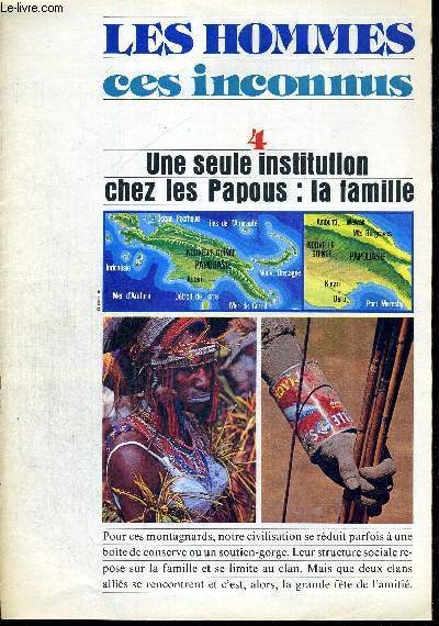 LES HOMMES - CES INCONNUS - N4 - UNE SEULE INSTITUTION CHEZ LES PAPOUS : LA FAMILLE