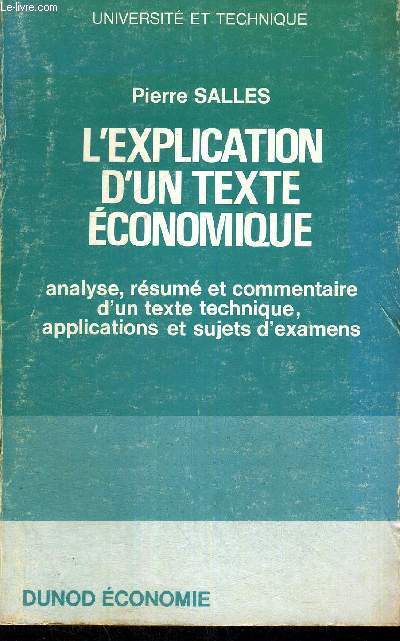 L'EXPLICATION D'UN TEXTE ECONOMIQUE - ANALYSE, RESUME ET COMMENTAIRE D'UN TEXTE TECHNIQUE, APPLICATIONS ET SUJETS D'EXAMENS