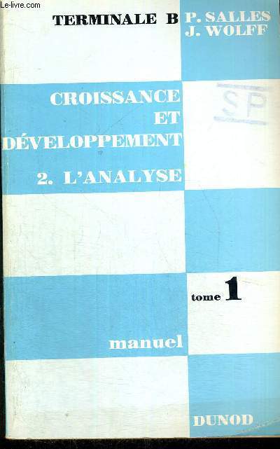 CROISSANCE ET DEVELOPPEMENT - L'ANALYSE - TOME 1 - TERMINALES B - MANUEL