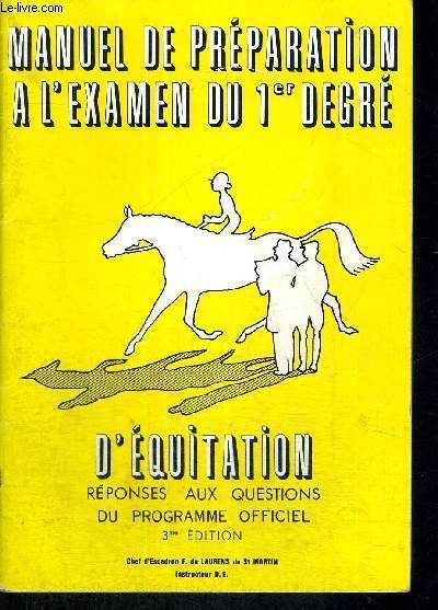 MANUEL DE PREPARATION A L'EXAMEN DU 1ER DEGRE D'EQUITATION - REPONSES AUX QUESTIONS DU PROGRAMME OFFICIEL - 3EME EDITION