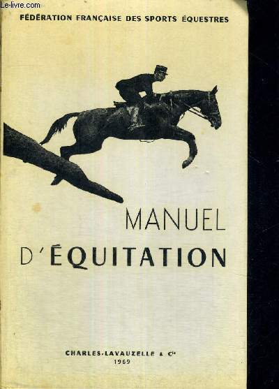 MANUEL D'EQUITATION - FEDERATION FRANCAISE DES SPORTS EQUESTRES