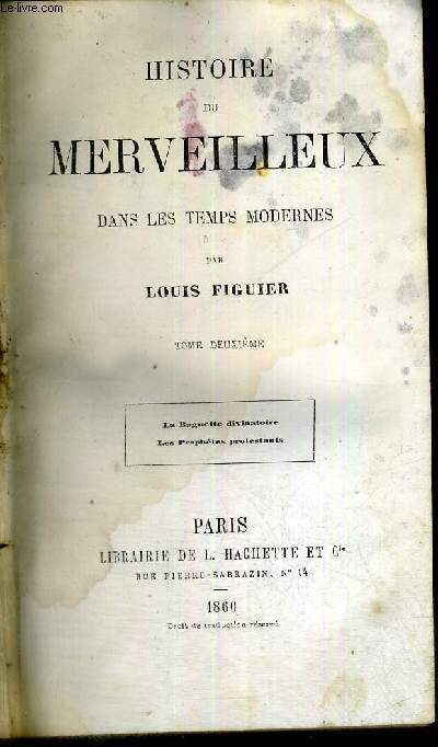 HISTOIRE DU MERVEILLEUX - DANS LES TEMPS MODERNES - TOME 2 - LA BAGUETTE DIVINATOIRE - LES PROPHETES PROTESTANTS