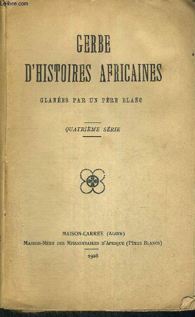 GERBE D'HISTOIRES AFRICAINES - GLANEES PAR UN PERE BLANC - 4EME SERIE