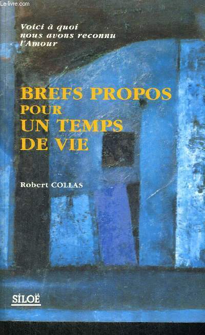 BREFS PROPOS POUR UN TEMPS DE VIE - VOICI A QUOI NOUS AVONS RECONNU L'AMOUR
