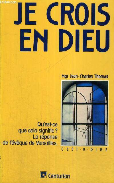 JE CROIS EN DIEU - C'EST A DIRE
