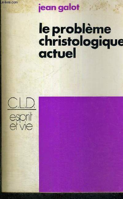 LE PROBLEME CHRISTOLOGIQUE ACTUEL - ESPRIT ET VIE