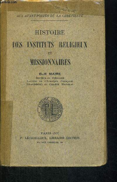 HISTOIRE DES INSTITUTS RELIGIEUX ET MISSIONNAIRES - AUX AVANT POSTES DE LA CHRETIENTE