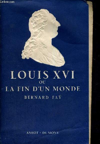 LOUIS XVI - OU LA FIN D'UN MONDE - PRESENCE DE L'HISTOIRE