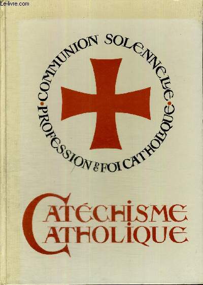 CATHECHISME CATHOLIQUE - COMMUNION SOLENNEL - PROFESSION DE FOI CATHOLIQUE