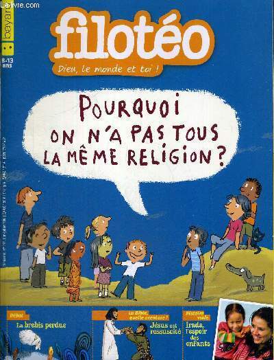 FILOTEO - DIEU, LE MONDE ET TOI ! - POURQUOI ON N'A PAS TOUS LA MEME RELIGION ? - N197 - JUIN-JUILLET 2009