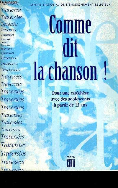 COMME DIT LA CHANSON ! - CENTRE NATIONAL DE L'ENSEIGNEMENT RELIGIEUX - POUR UNE CATECHESE AVEC DES ADOLESCENTS A PARTIR DE 13 ANS + CD
