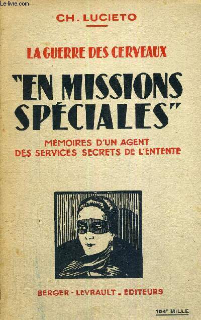 LA GUERRE DES CERVEAUX - EN MISSIONS SPECIALES -MEMEOIRES D'UN AGENT DES SERVICES SECRETS DE L'ENTENTE