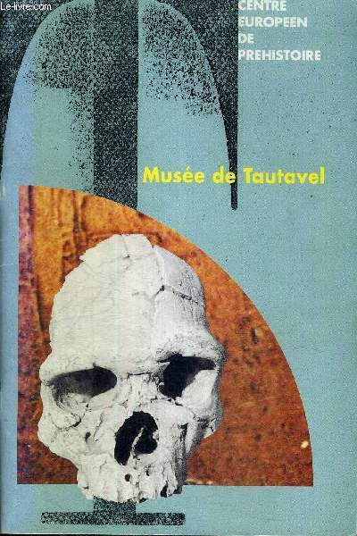 CENTRE EUROPEEN DE PREHISTOIRE - MUSEE DE TAUTAVEL