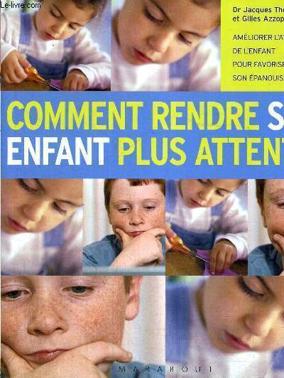 COMMENT RENDRE SON ENFANT PLUS ATTENTIF - AMELIORER L'ATTENTION DE L'ENFANT POUR FAVORISER SON EPANOUISSEMENT