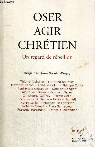 OSER AGIR CHRETIEN - UN REGARD DE REBELLION - HORS-SERIE N23 - NOVEMEBRE 2008