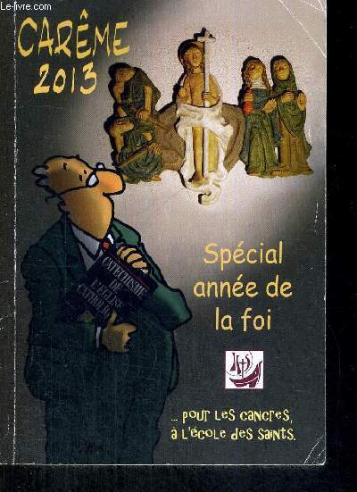 CAREME 2013 - SPECIAL ANNEE DE LA FOI POUR LES CANCRES A L'ECOLE DES SAINTS