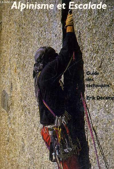 ALPINISME ET ESCALADE - GUIDE DES TECHNIQUES