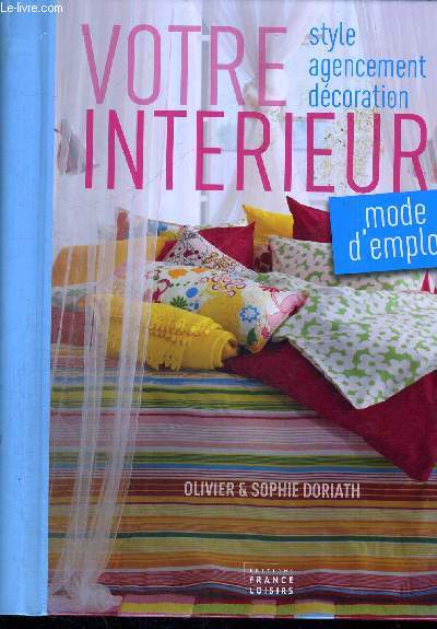 VOTRE INTRIEUR - STYLE - AGENCEMENT - DECORATION - MODE D'EMPLOI