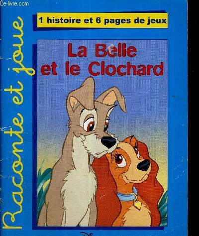 LA BELLE ET LE CLOCHARD- RACONTE ET JOUE - 1 HISTOIRE ET 6 PAGES DE JEUX