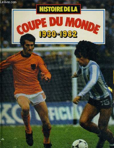 HISTOIRE DE LA COUPE DU MONDE 1930-1982