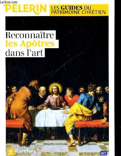 PELERIN - LES GUIDES DU PATRIMOINE CHRETIEN - HORS SERIE - RECONNAITRE LES APOTRES DANS L'ART