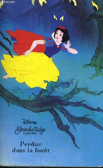 BLANCHE NEIGE ET LES SEPT NAINS - PERDUE DANS LA FORET