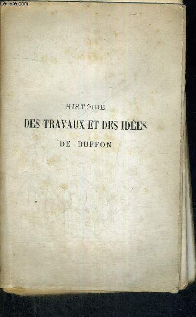 HISTOIRE DES TRAVAUX ET DES IDEES DE BUFFON - 3EME EDITION