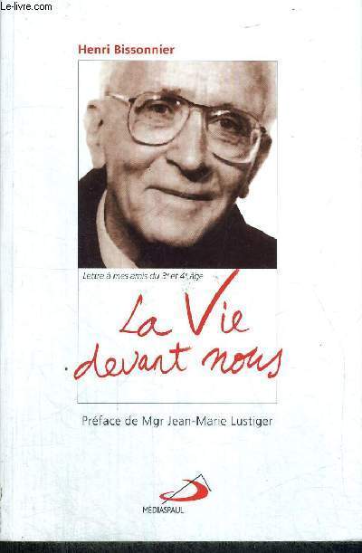 LA VIE DEVANT NOUS - LETTRE A MES AMIS DU 3E ET 4E AGE - COLLECTION PASTORALE
