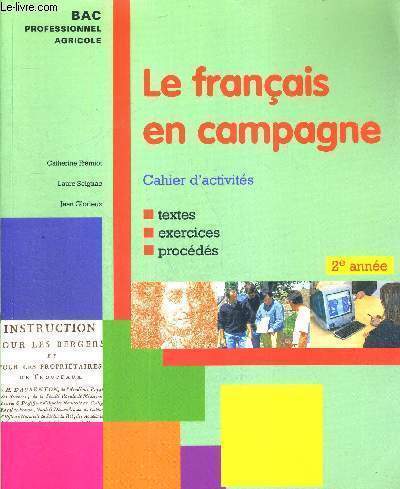 LE FRANCAIS EN CAMPAGNE - CAHIER D'ACTIVITES - TEXTES - EXERCICES - PROCEDES - 2E ANNEE - BAC PROFESSIONNEL AGRCOLE