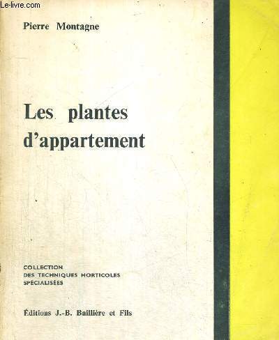 LES PLANTES D'APPARTEMENT - COLLECTION DES TECHNIQUES HORTICOLES SPECIALISEES