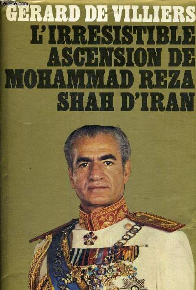 L'IRRESISTIBLE ASCENSION DE MOHAMMAD REZA SHAH D'IRAN