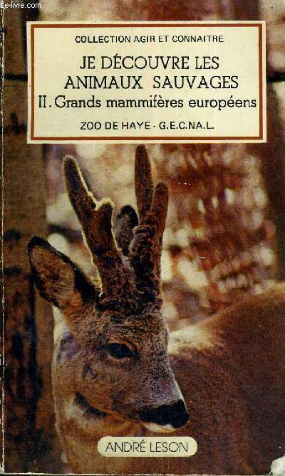 JE DECOUVRE LES ANIMAUX SAUVAGES - GRANDS MAMMIFERES EUROPEENS - COLLECTION AGIR ET CONNAITRE