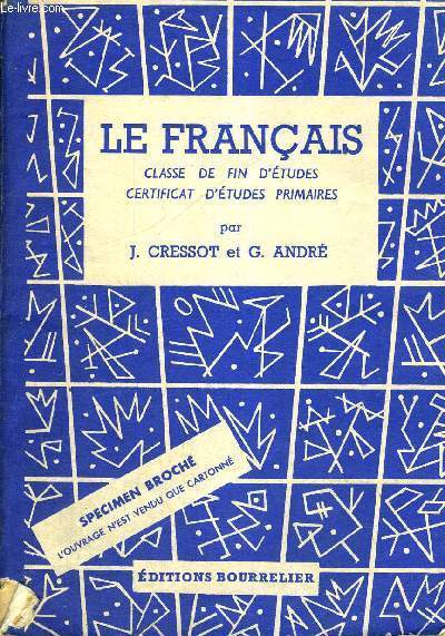 LE FRANCAIS - CLASSE DE FIN D'ETUDES - CERTIFICAT D'ETUDES PRIMAIRES