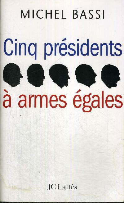 CINQ PRESIDENTS A ARMES EGALES