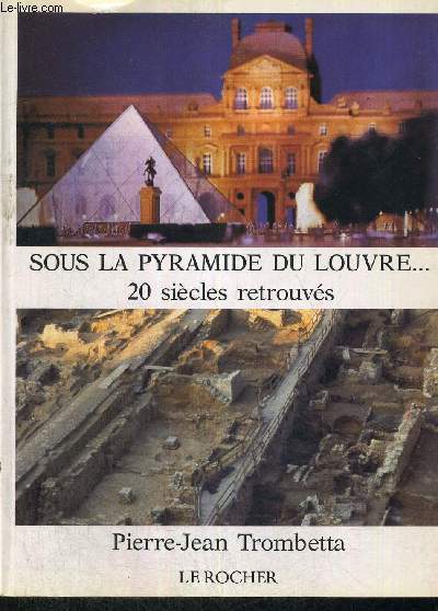 SOUS LA PYRAMIDE DU LOUVRE... 20 SIECLES RETROUVES