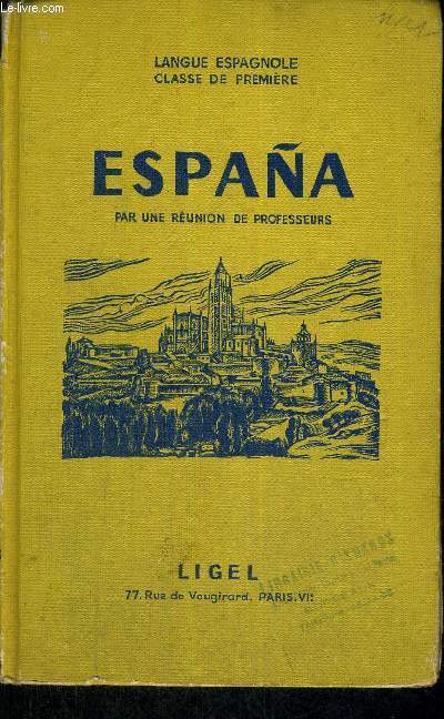 ESPANA - LANGUE ESPAGNOLE - CLASSE DE PREMIERE - LIVRE EN FRANCAIS ET EN ESPAGNOL